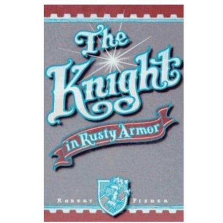 The knight in rusty armor - Robert Fisher