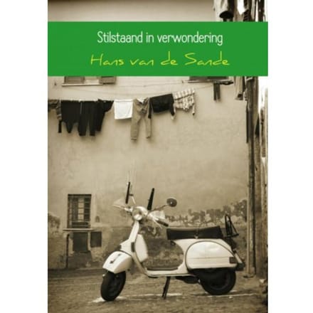Stilstaand In Verwondering - Hans van de Sande