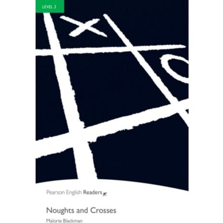 Level 3: Noughts And Crosses - Pearson English Graded Readers - Malorie Blackman