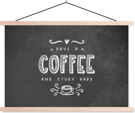 Posterhanger incl. Poster 60x40 cm - Schoolplaat - Study - Studeren - Koffie - Studenten - Quote - Textielposter - Blanke latten