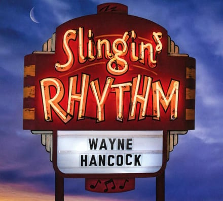 Slingin' Rhythm - Wayne Hancock