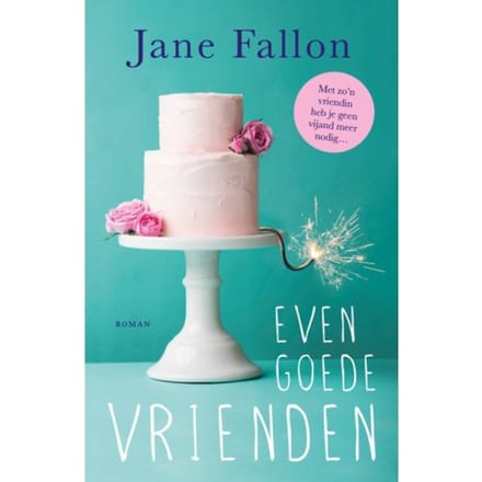 Even Goede Vrienden - Jane Fallon