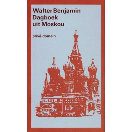 Dagboek Uit Moskou - Privé-Domein - Walter Benjamin