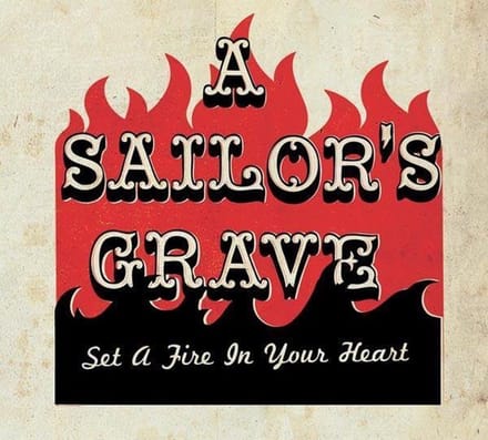 A Sailor's Grave - Set A Fire In Your Heart (CD)