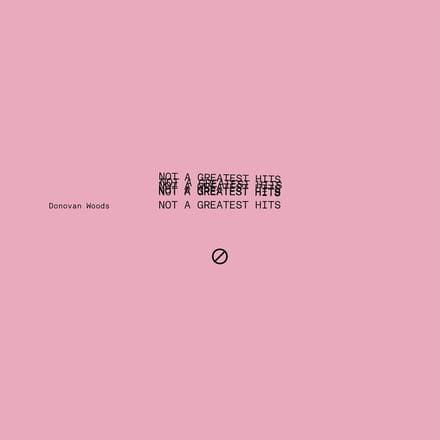 Not A Greatest Hits - Donovan Woods