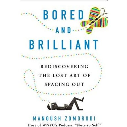 Bored And Brilliant - MANOUSH ZOMORODI