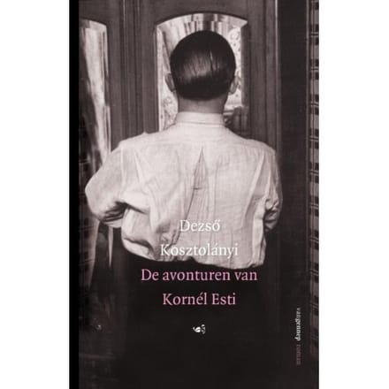 De Avonturen Van Kornél Esti - Dezső Kosztolányi
