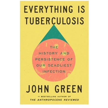 Everything Is Tuberculosis - Crash Course Books - John Green