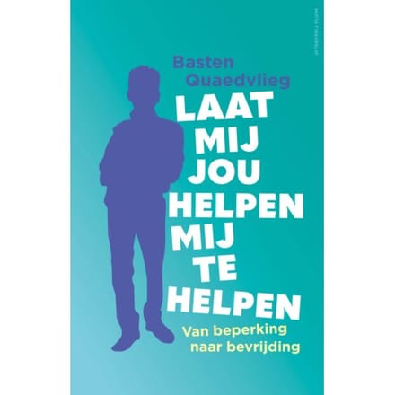 Laat Mij Jou Helpen Mij Te Helpen - Basten Quaedvlieg
