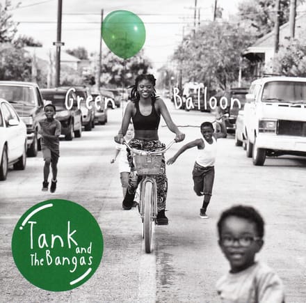 Green Balloon - Tank And The Bangas