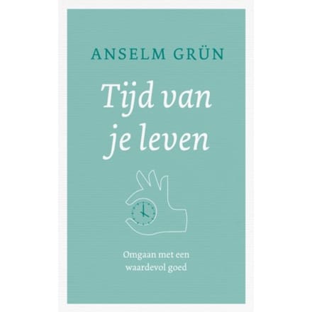 Tijd Van Je Leven - Anselm Grün