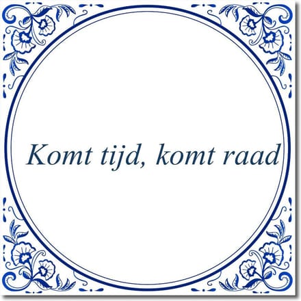 Tegeltje met standaard - Komt tijd, komt raad