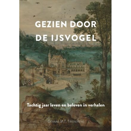 Gezien Door De Ijsvogel - Gerard Trienekens