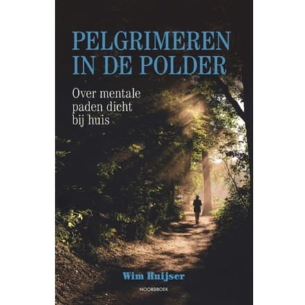 Pelgrimeren In De Polder - Wim Huijser