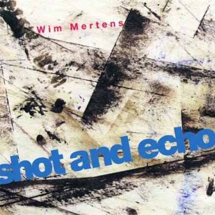 Wim Mertens - Shot And Echo - A Sense Of Place (2 CD)