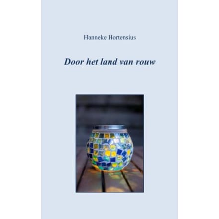 Door Het Land Van Rouw - Hanneke Hortensius