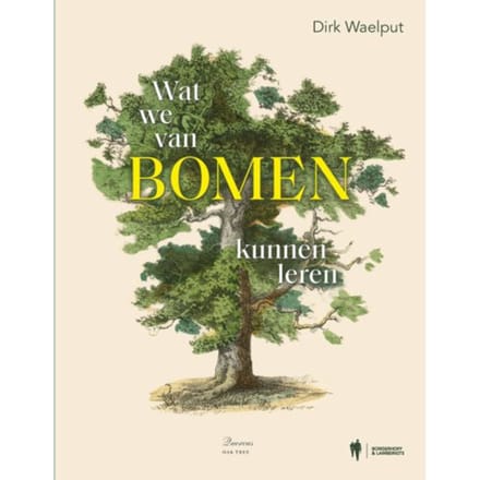 Wat We Van Bomen Kunnen Leren - Dirk Waelput