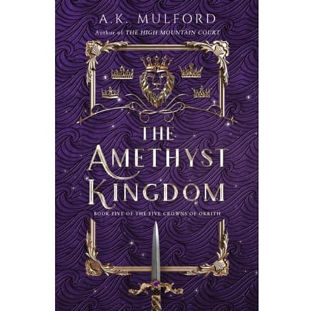 The Amethyst Kingdom - The Five Crowns Of Okrith - A.K. Mulford