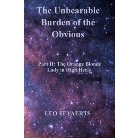 The Unbearable Burden Of The Obvious - Leo Feyaerts