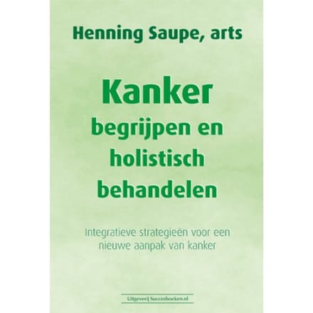 Kanker Begrijpen En Holistisch Behandelen - Henning Saupe