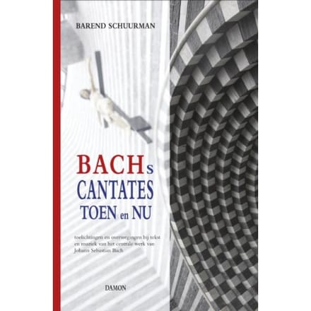 Bachs Cantates Toen En Nu - Barend Schuurman