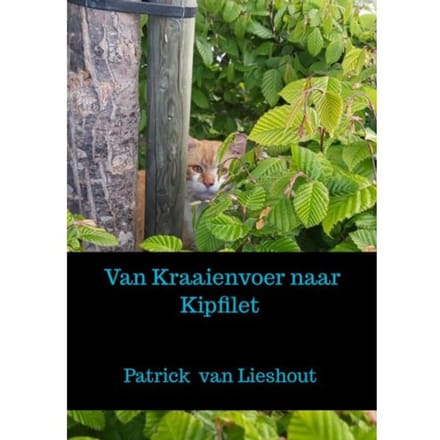 Van Kraaienvoer Naar Kipfilet - Patrick Van Lieshout