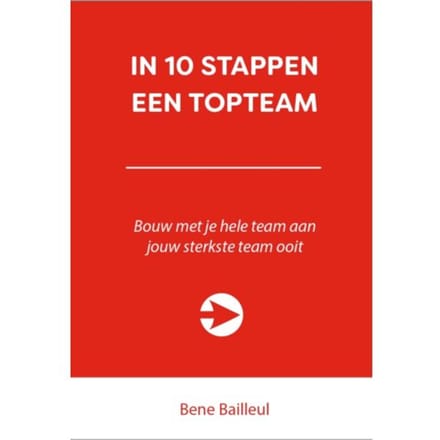 In 10 Stappen Een Topteam - 10 Stappen - Bene Bailleul