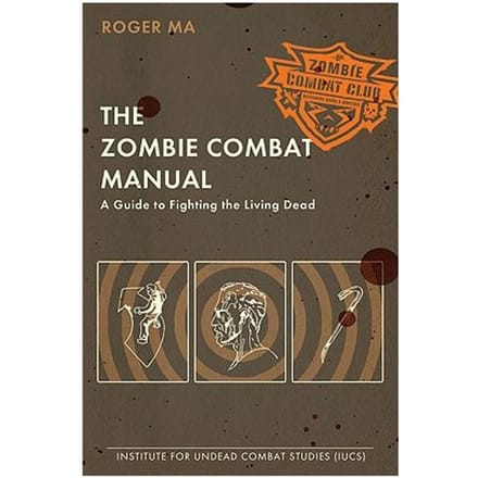 The Zombie Combat Manual - Roger Ma