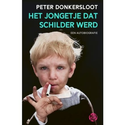 Het Jongetje Dat Schilder Werd - Peter Donkersloot