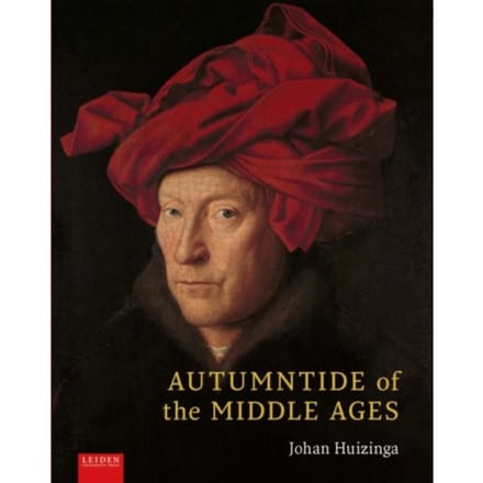 Autumntide Of The Middle Ages - Johan Huizinga