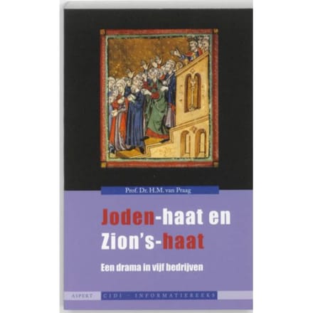 Joden-Haat En Zion's-Haat - Cidi Informatie-Reeks - H.M. van Praag