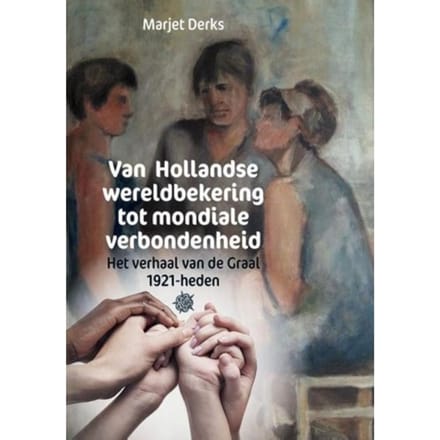 Van Hollandse Wereldbekering Tot Mondiale Verbondenheid - Marjet Derks