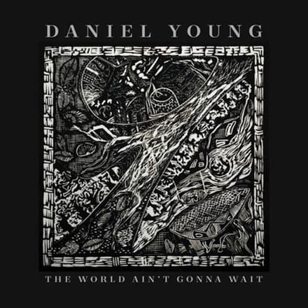Daniel Young - The World Ain't Gonna Wait (CD)