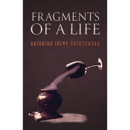 Fragments Of A Life - Antonina Irena Brzozowska