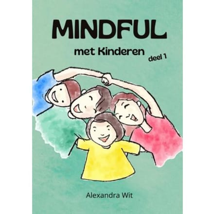 Mindful Met Kinderen - Deel 1 - Alexandra Wit