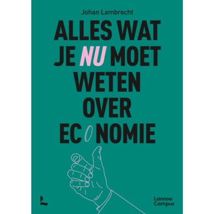 Alles Wat Je Nu Moet Weten Over Economie - Johan Lambrecht