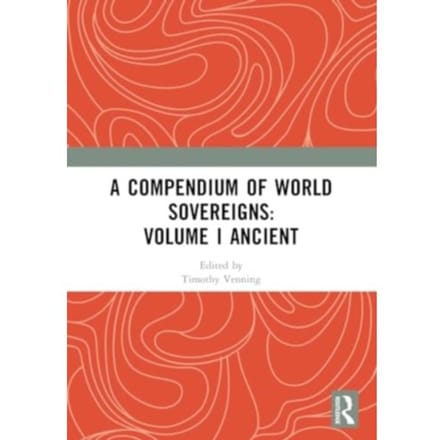 A Compendium Of World Sovereigns: Volume I Ancient