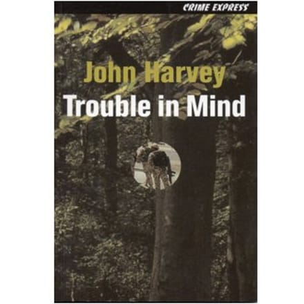 Trouble in mind : no. 1 - John Harvey