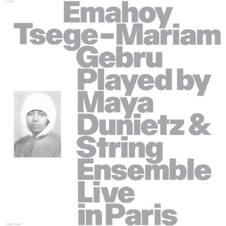 Played By Maya Dunietz & String Ensemble, Live In Paris - Emahoy Tsege Mariam Gebru