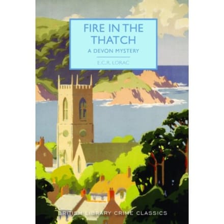 Fire In The Thatch - British Library Crime Classics - E. C. R. Lorac