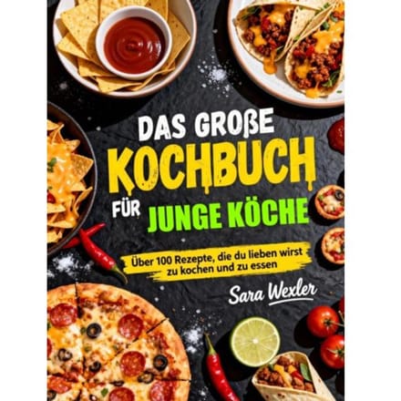 Das Große Kochbuch Für Junge Köche - Sara Wexler