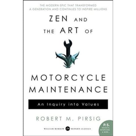 Zen And The Art Of Motorcycle Maintenance - Robert M Pirsig