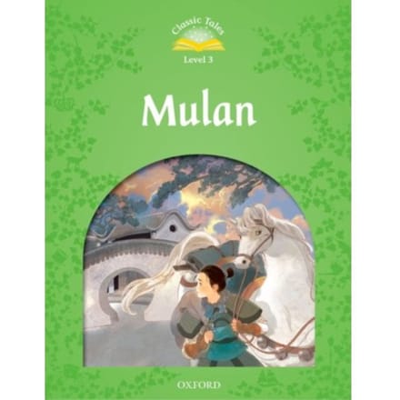 Classic Tales Second Edition: Level 3: Mulan - Classic Tales Second Edition - Rachel Bladon