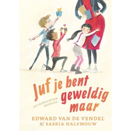 Juf Je Bent Geweldig Maar - 12 1/2 Gedichten - Edward van de Vendel