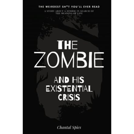 The Zombie And His Existential Crisis - Chantal Spies