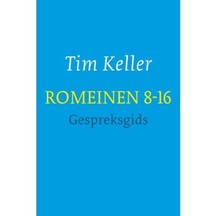 Romeinen 8-16 - Gespreksgids - Tim Keller