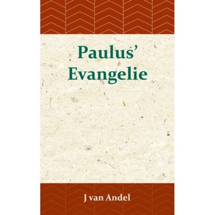 Paulus' Evangelie - J. van Andel