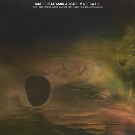 Mats Gustafsson & Joachim Nordwall - Their Power Reached Across Space And Time (LP) (Coloured Vinyl)