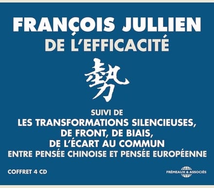 François Jullien - De L'efficacite (Entre Pensee Chinoise Et Pensee E (4 CD)