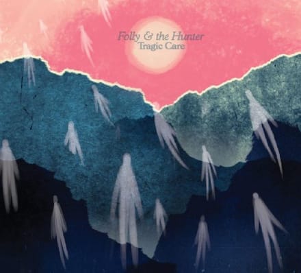 Tragic Care - Folly & The Hunter